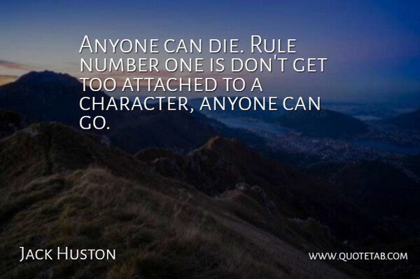 Jack Huston Quote About Character, Numbers, Dies: Anyone Can Die Rule Number...