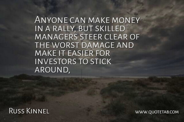 Russ Kinnel Quote About Anyone, Clear, Damage, Easier, Investors: Anyone Can Make Money In...