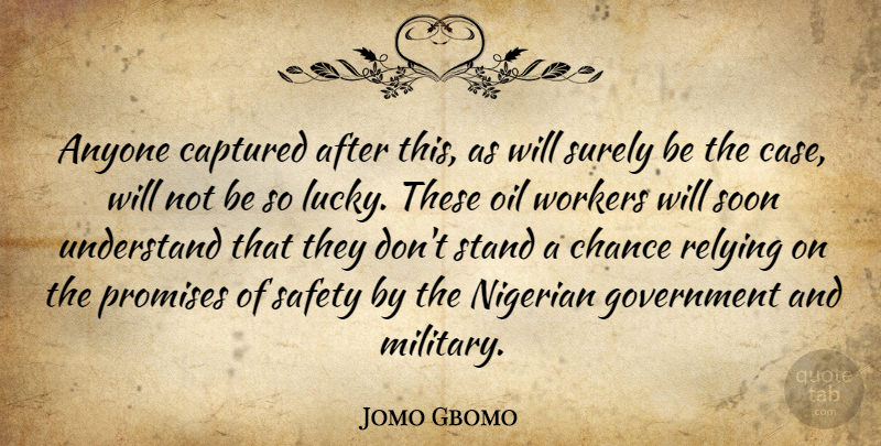 Jomo Gbomo Quote About Anyone, Captured, Chance, Government, Nigerian: Anyone Captured After This As...