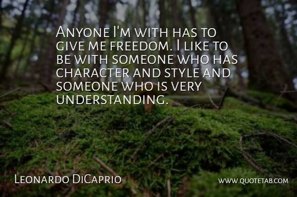 Leonardo DiCaprio Quote About Anyone, Character, Style: Anyone Im With Has To...