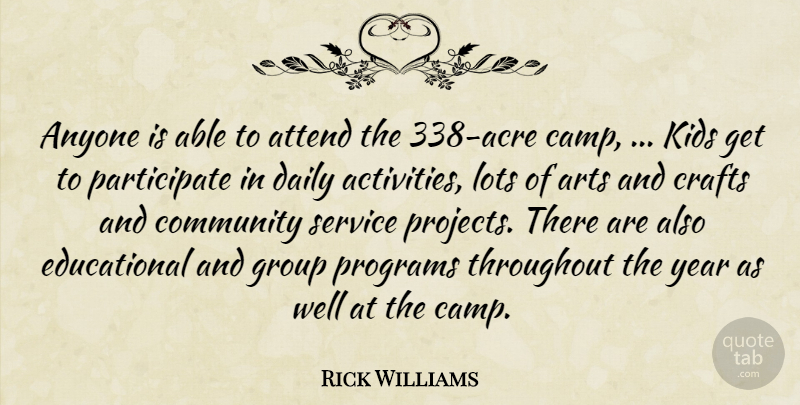 Rick Williams Quote About Anyone, Arts, Attend, Community, Crafts: Anyone Is Able To Attend...