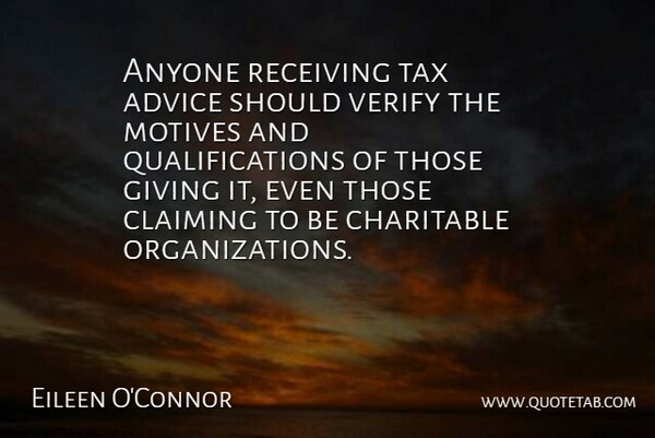 Eileen O'Connor Quote About Advice, Anyone, Charitable, Claiming, Giving: Anyone Receiving Tax Advice Should...