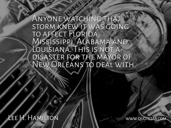 Lee H. Hamilton Quote About Affect, Alabama, Anyone, Deal, Disaster: Anyone Watching That Storm Knew...