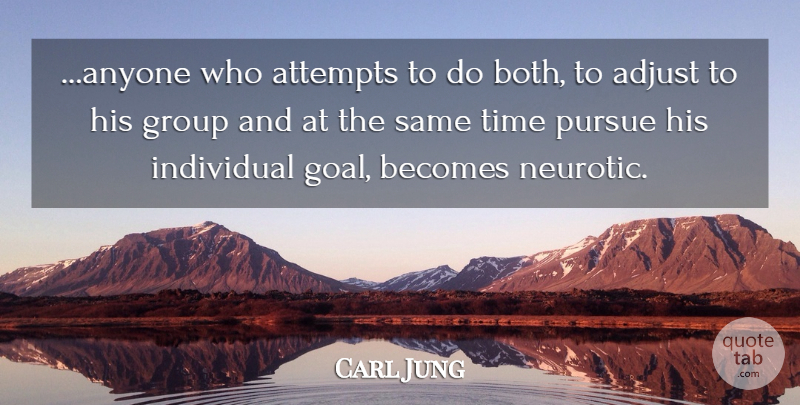 Carl Jung Quote About Goal, Groups, Individual: Anyone Who Attempts To Do...