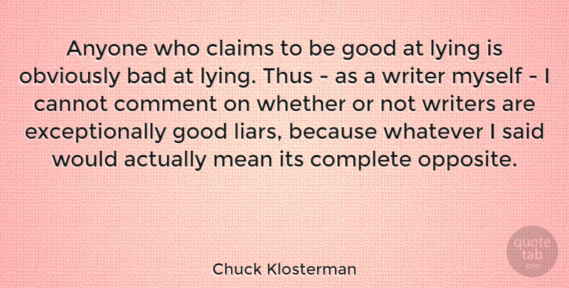 Chuck Klosterman Quote About Liars, Lying, Mean: Anyone Who Claims To Be...