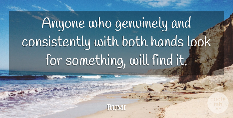 Rumi Quote About Inspirational, Hands, Looks: Anyone Who Genuinely And Consistently...