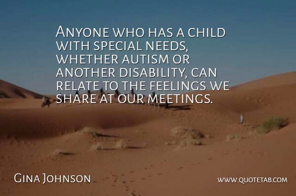 Gina Johnson Quote About Anyone, Autism, Child, Feelings, Relate: Anyone Who Has A Child...