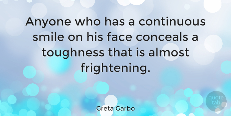 Greta Garbo Quote About Happiness, Smile, Fake People: Anyone Who Has A Continuous...