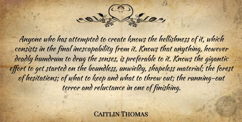Caitlin Thomas Quote About Running, Creativity, Effort: Anyone Who Has Attempted To...