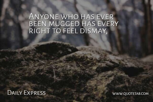 Daily Express Quote About Anyone, Mugged: Anyone Who Has Ever Been...