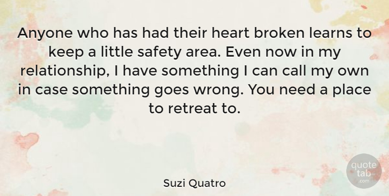 Suzi Quatro Quote About Heart, Safety, Broken: Anyone Who Has Had Their...
