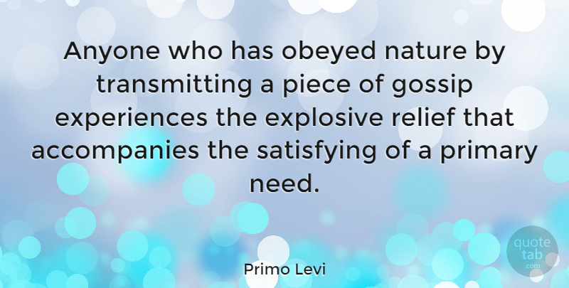 Primo Levi Quote About Gossip, Pieces, Relief: Anyone Who Has Obeyed Nature...