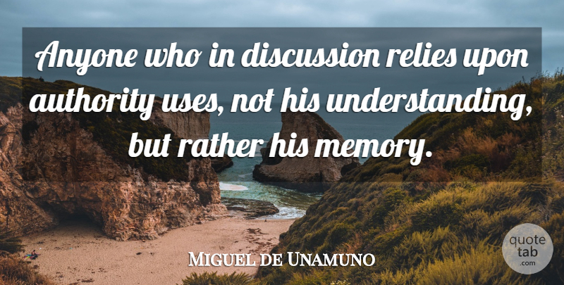 Miguel de Unamuno Quote About Memories, Intelligent, Rely Upon: Anyone Who In Discussion Relies...