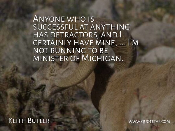 Keith Butler Quote About Anyone, Certainly, Minister, Running, Successful: Anyone Who Is Successful At...