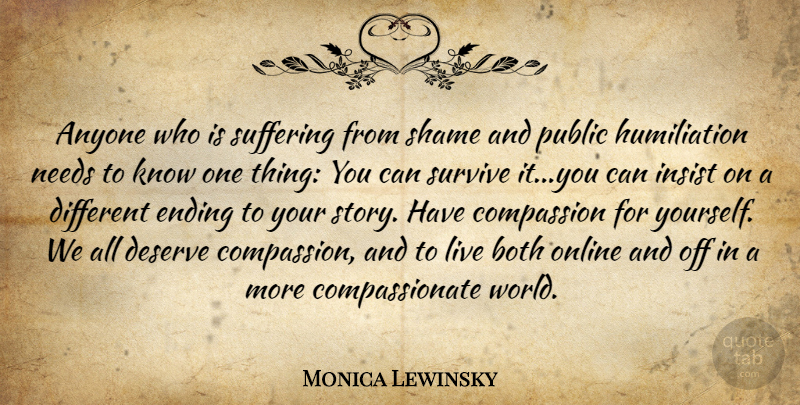 Monica Lewinsky Quote About Compassion, Suffering, Stories: Anyone Who Is Suffering From...