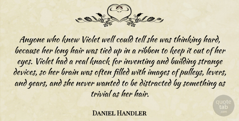 Daniel Handler Quote About Real, Eye, Thinking: Anyone Who Knew Violet Well...