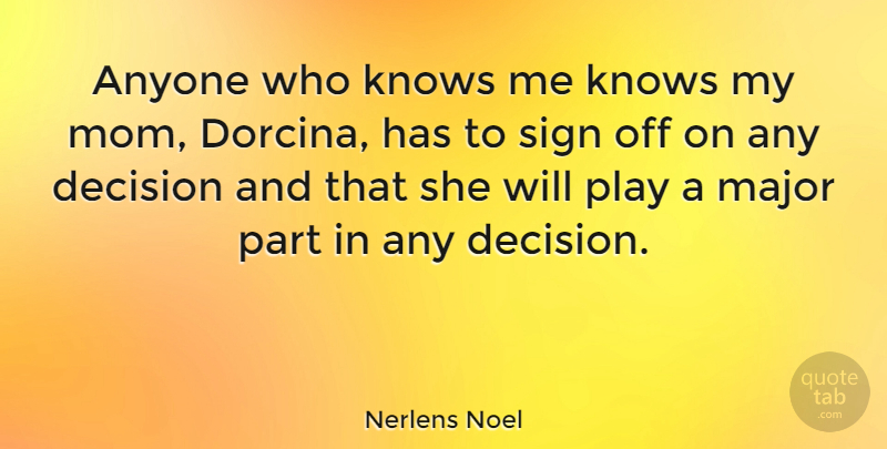 Nerlens Noel Quote About Anyone, Major, Mom, Sign: Anyone Who Knows Me Knows...