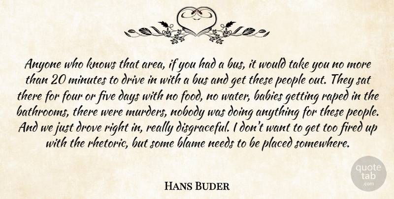 Hans Buder Quote About Anyone, Babies, Blame, Bus, Days: Anyone Who Knows That Area...