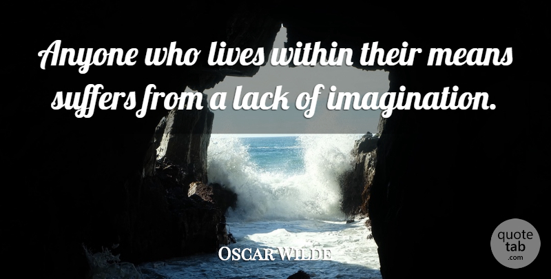 Oscar Wilde Quote About Funny, Life, Witty: Anyone Who Lives Within Their...