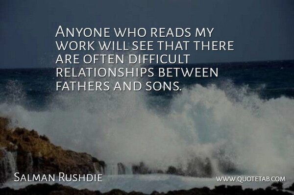 Salman Rushdie Quote About Father, Son, Difficult Relationship: Anyone Who Reads My Work...