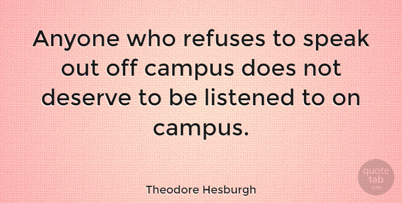 Theodore Hesburgh Quote About Speaks Out, Doe, Campus: Anyone Who Refuses To Speak...