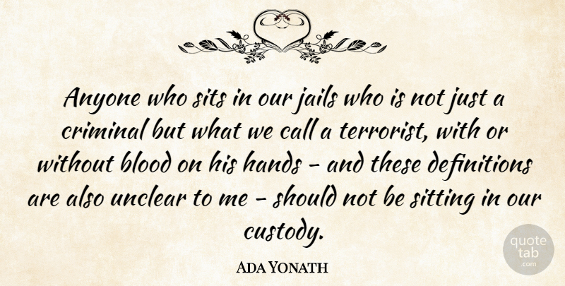 Ada Yonath Quote About Anyone, Call, Criminal, Unclear: Anyone Who Sits In Our...
