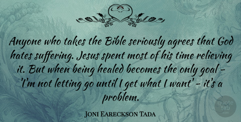 Joni Eareckson Tada Quote About Letting Go, Jesus, Hate: Anyone Who Takes The Bible...
