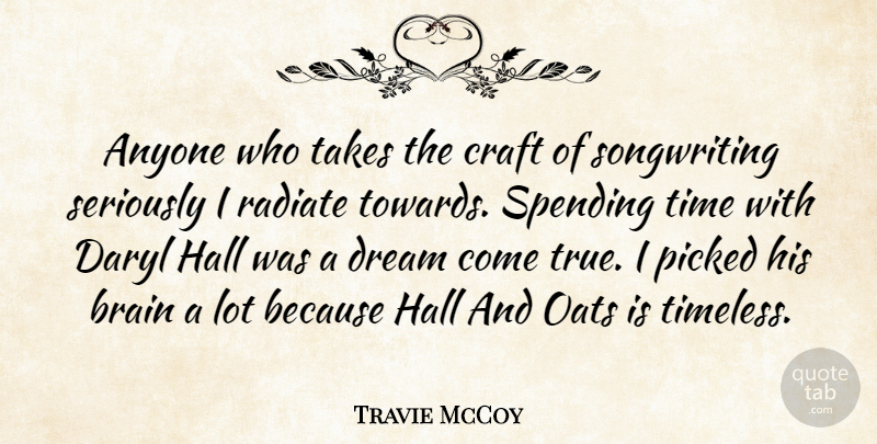 Travie McCoy Quote About Anyone, Craft, Hall, Oats, Picked: Anyone Who Takes The Craft...