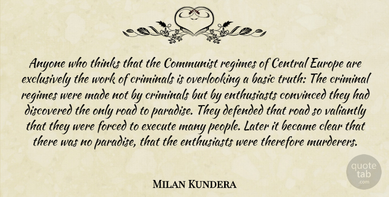 Milan Kundera Quote About Thinking, Europe, People: Anyone Who Thinks That The...