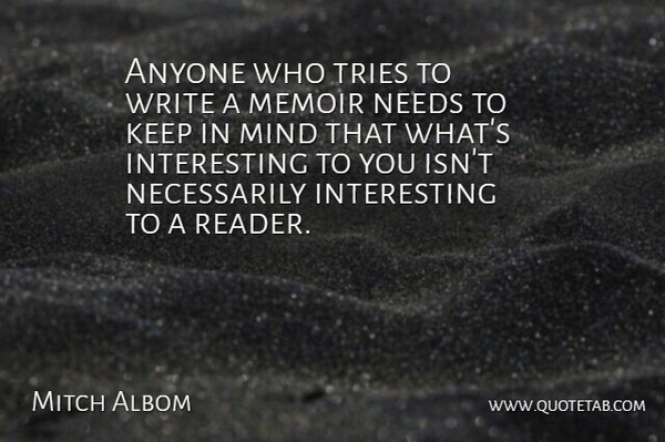 Mitch Albom Quote About Writing, Interesting, Mind: Anyone Who Tries To Write...