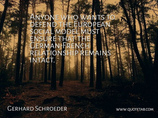 Gerhard Schroeder Quote About Anyone, Defend, Ensure, European, Model: Anyone Who Wants To Defend...