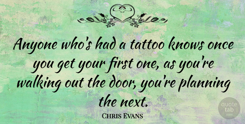 Chris Evans Quote About Tattoo, Doors, Next: Anyone Whos Had A Tattoo...