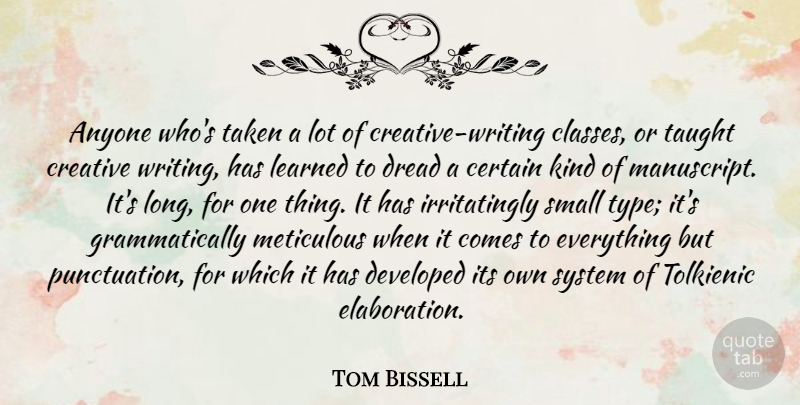 Tom Bissell Quote About Anyone, Certain, Developed, Dread, Meticulous: Anyone Whos Taken A Lot...