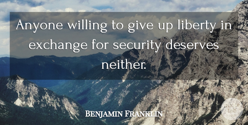 Benjamin Franklin Quote About Giving Up, Liberty, Willing: Anyone Willing To Give Up...