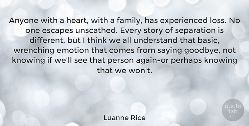 Luanne Rice Quote About Goodbye, Heart, Loss: Anyone With A Heart With...