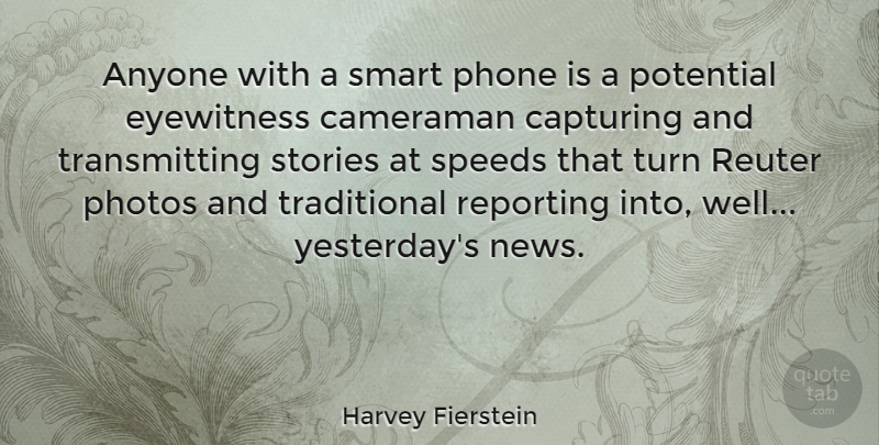 Harvey Fierstein Quote About Smart, Yesterday, Phones: Anyone With A Smart Phone...