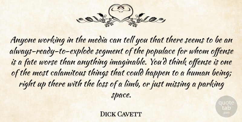 Dick Cavett Quote About Fate, Loss, Thinking: Anyone Working In The Media...