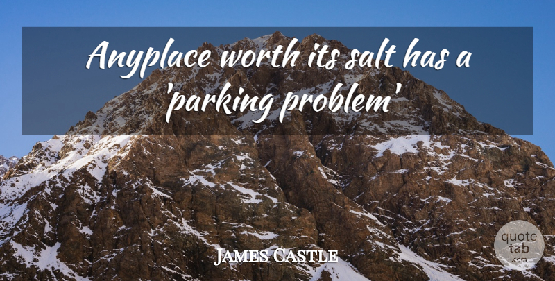 James Castle Quote About Salt, Worth: Anyplace Worth Its Salt Has...