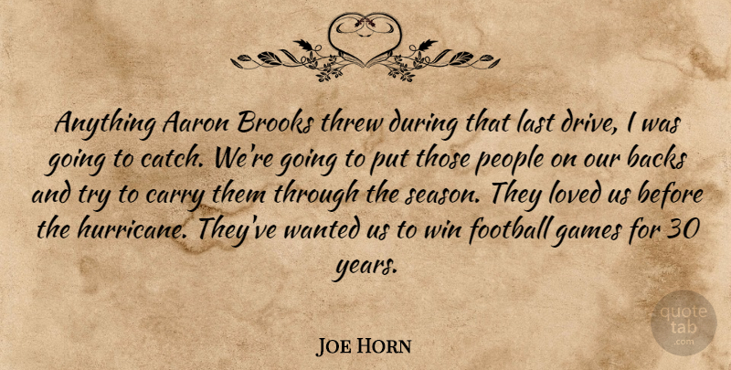 Joe Horn Quote About Aaron, Backs, Brooks, Carry, Football: Anything Aaron Brooks Threw During...