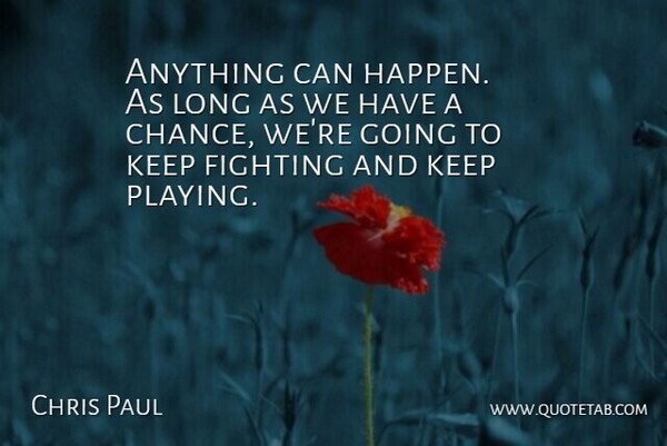 Chris Paul Quote About Fighting: Anything Can Happen As Long...