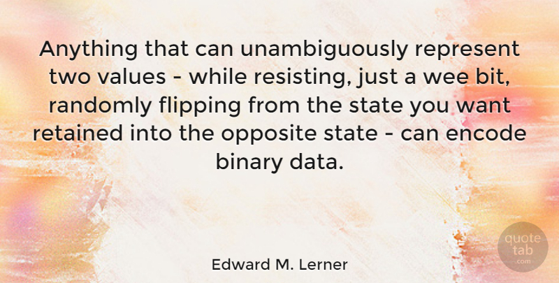 Edward M. Lerner Quote About Flipping, Opposite, Randomly, Represent, State: Anything That Can Unambiguously Represent...