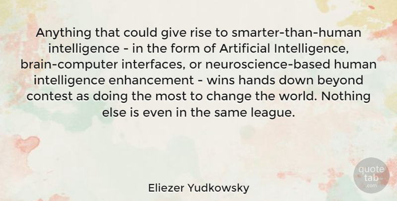 Eliezer Yudkowsky Quote About Artificial, Beyond, Change, Contest, Form: Anything That Could Give Rise...