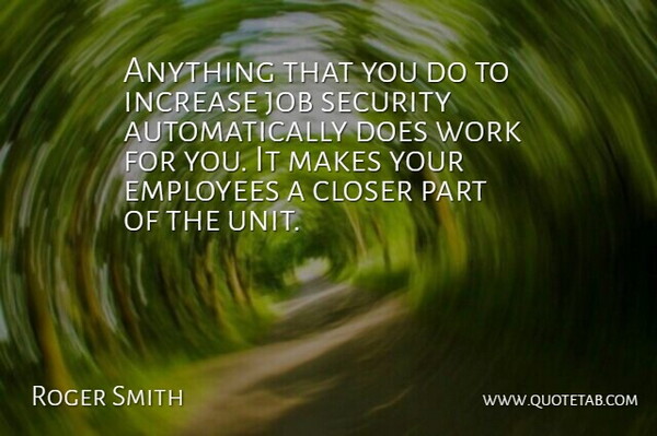 Roger Smith Quote About Jobs, Business, Doe: Anything That You Do To...
