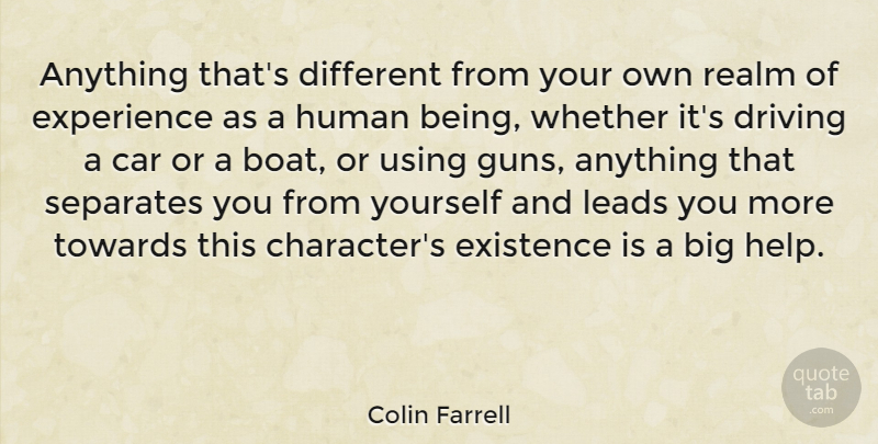 Colin Farrell Quote About Character, Gun, Car: Anything Thats Different From Your...