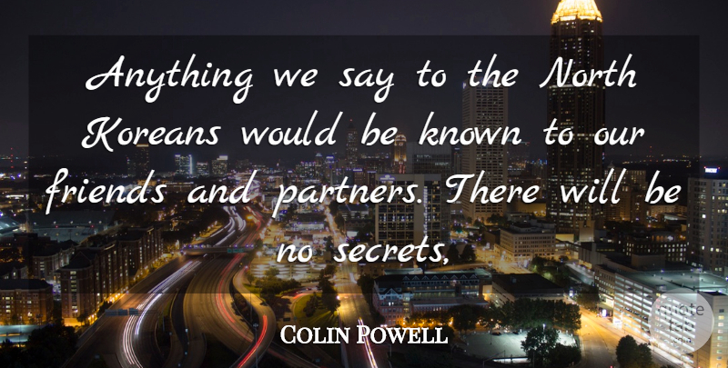 Colin Powell Quote About Known, Koreans, North: Anything We Say To The...