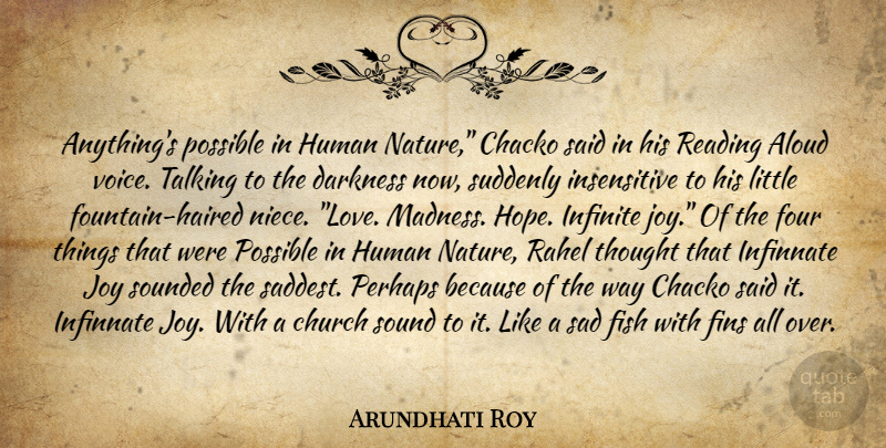 Arundhati Roy Quote About Niece, Reading, Talking: Anythings Possible In Human Nature...