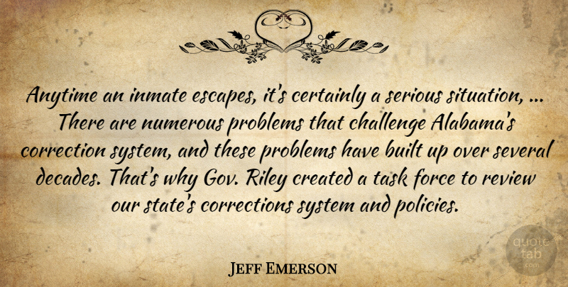Jeff Emerson Quote About Anytime, Built, Certainly, Challenge, Correction: Anytime An Inmate Escapes Its...