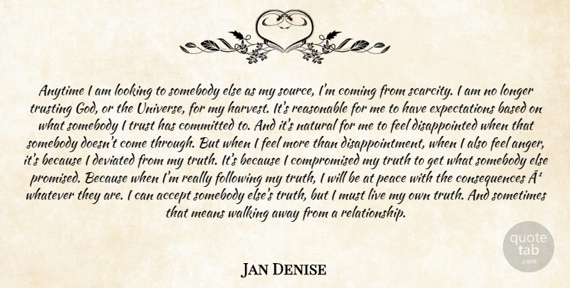 Jan Denise Quote About Accept, Anytime, Based, Coming, Committed: Anytime I Am Looking To...