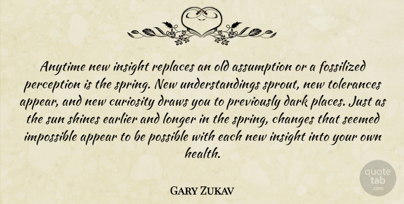 Gary Zukav Quote About Spring, Dark, Shining: Anytime New Insight Replaces An...