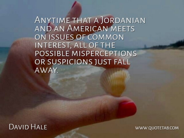 David Hale Quote About Anytime, Common, Fall, Issues, Meets: Anytime That A Jordanian And...